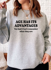 Sweat Shirt - Age Has Its Advantages