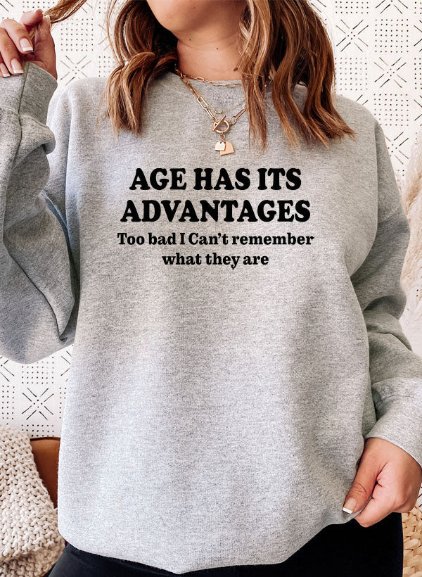 Sweat Shirt - Age Has Its Advantages