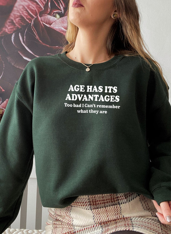 Sweat Shirt - Age Has Its Advantages